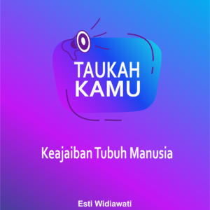 Taukah Kamu, Keajaiban Tubuh Manusia [sumber elektronis]