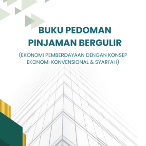BUKU PEDOMAN PINJAMAN BERGULIR (Ekonomi Pemberdayaan dengan Konsep Ekonomi Konvensional & Syari’ah)