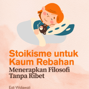 Stoikisme untuk Kaum Rebahan, Menerapkan Filosofi Tanpa Ribet
